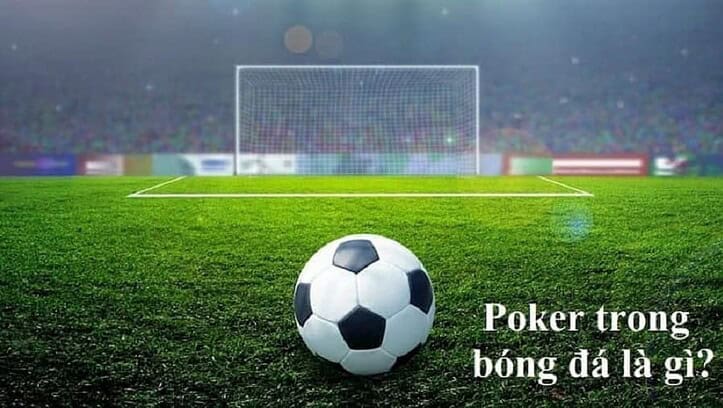 Những yếu tố giúp cầu thủ lập được Poker bóng đá?